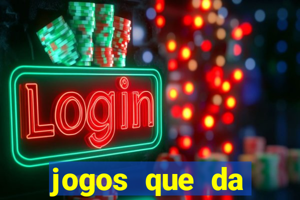 jogos que da dinheiro sem depositar